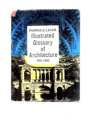 Seller image for Illustrated Glossary of Architecture, 850-1830 for sale by World of Rare Books