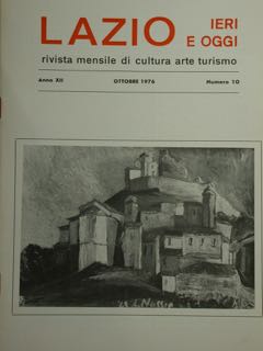 Lazio Ieri E Oggi Rivista Mensile Di Cultura Arte Turismo. Anno XII, Ottobre 1976, Numero 10