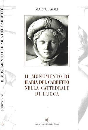 Bild des Verkufers fr Il monumento di Ilaria del Carretto di Jacopo della Quercia zum Verkauf von Biblioteca di Babele