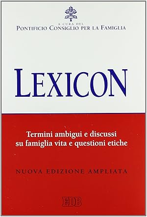 Lexicon. Termini ambigui e discussi su famiglia, vita e questioni etiche