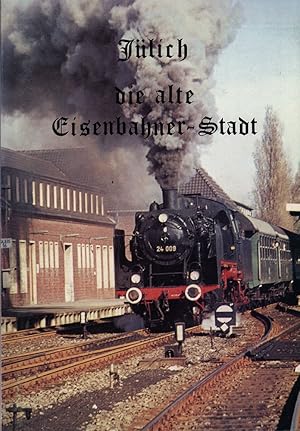 Jülich die alte Eisenbahner-Stadt.