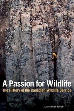 Imagen del vendedor de Passion for Wildlife : The History of the Canadian Wildlife Service a la venta por GreatBookPrices