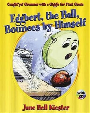 Imagen del vendedor de Caught'ya! Grammar With a Giggle for First Grade : Eggbert, the Ball, Bounces by Himself a la venta por GreatBookPrices