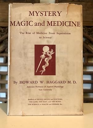 Mystery Magic and Medicine. The Rise of Medicine From Superstition to Science