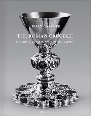 Imagen del vendedor de Roman Crucible : The Artistic Patronage of the Papacy, 1198-1304 a la venta por GreatBookPrices