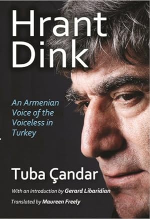 Imagen del vendedor de Hrant Dink : An Armenian Voice of the Voiceless in Turkey a la venta por GreatBookPrices
