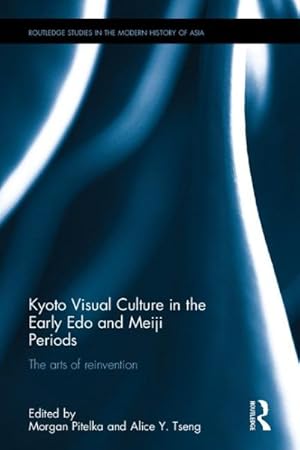 Seller image for Kyoto Visual Culture in the Early Edo and Meiji Periods : The Arts of Reinvention for sale by GreatBookPrices