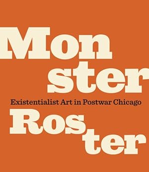 Seller image for Monster Roster : Existentialist Art in Postwar Chicago for sale by GreatBookPrices