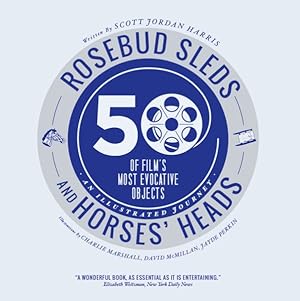 Bild des Verkufers fr Rosebud Sleds and Horses' Heads : 50 of Film's Most Evocative Objects zum Verkauf von GreatBookPrices