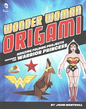Seller image for Wonder Woman Origami : Amazing Folding Projects for the Warrior Princess for sale by GreatBookPrices