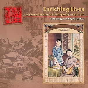 Imagen del vendedor de Enriching Lives : A History of Insurance in Hong Kong, 1841-2010 a la venta por GreatBookPrices