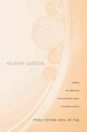 Seller image for Elusive Justice : Wrestling With Difference and Educational Equity in Everyday Practice for sale by GreatBookPrices