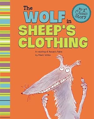 Bild des Verkufers fr Wolf in Sheep's Clothing : A Retelling of Aesop's Fable zum Verkauf von GreatBookPrices