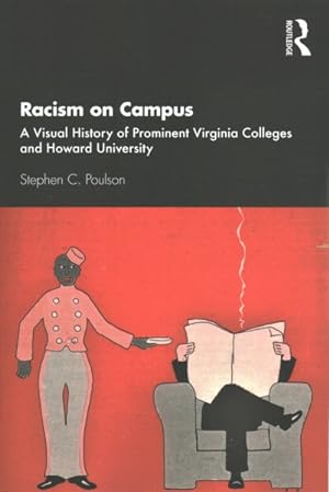 Immagine del venditore per Racism on Campus : A Visual History of Prominent Virginia Colleges and Howard University venduto da GreatBookPrices