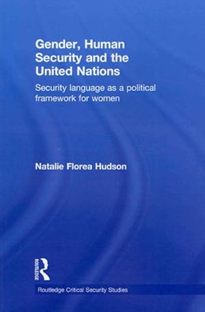 Immagine del venditore per Gender, Human Security and the United Nations : Security Language As a Political Framework for Women venduto da GreatBookPrices