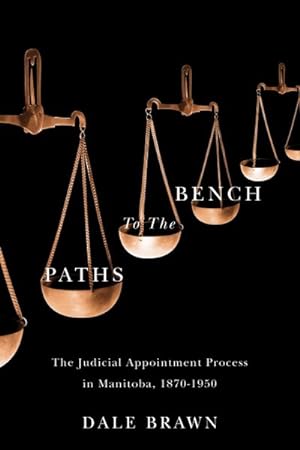 Image du vendeur pour Paths to the Bench : The Judicial Appointment Process in Manitoba, 1870-1950 mis en vente par GreatBookPrices