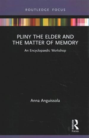 Seller image for Pliny the Elder and the Matter of Memory : An Encyclopaedic Workshop for sale by GreatBookPrices