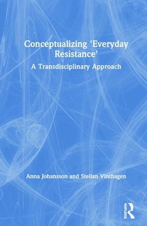 Immagine del venditore per Conceptualizing Everyday Resistance : A Transdisciplinary Approach venduto da GreatBookPrices