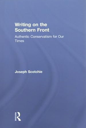 Seller image for Writing on the Southern Front : Authentic Conservatism for Our Times for sale by GreatBookPrices