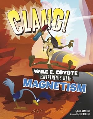 Seller image for Clang! : Wile E. Coyote Experiments With Magnetism for sale by GreatBookPrices