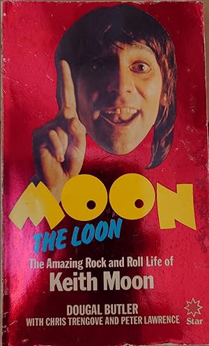 Image du vendeur pour Moon The Loon. The Amazing Rock and Roll Life of Keith Moon. mis en vente par WHITE EAGLE BOOKS, PBFA,IOBA,West London