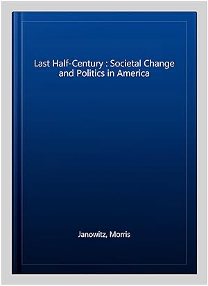 Seller image for Last Half-Century : Societal Change and Politics in America for sale by GreatBookPrices