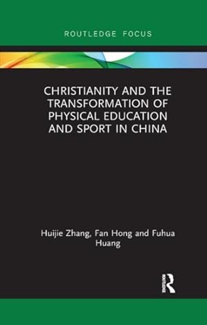 Bild des Verkufers fr Christianity and the Transformation of Physical Education and Sport in China zum Verkauf von GreatBookPrices