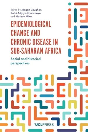 Bild des Verkufers fr Epidemiological Change and Chronic Disease in Sub-Saharan Africa : Social and Historical Perspectives zum Verkauf von GreatBookPrices