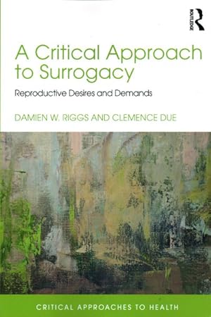 Imagen del vendedor de Critical Approach to Surrogacy : Reproductive Desires and Demands a la venta por GreatBookPrices