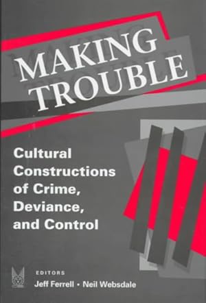 Bild des Verkufers fr Making Trouble : Cultural Constructions of Crime, Deviance, and Control zum Verkauf von GreatBookPrices