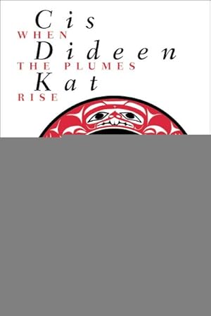 Imagen del vendedor de Cis Dideen Kat (When the Plumes Rise) : The Way of the Lake Babine Nation a la venta por GreatBookPrices