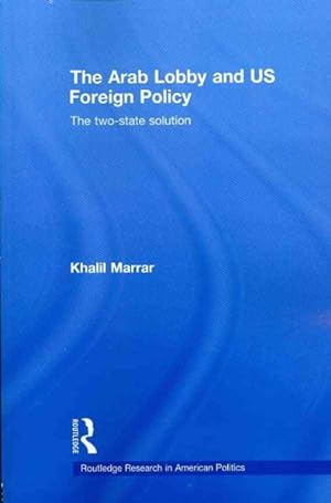 Immagine del venditore per Arab Lobby and US Foreign Policy : The Two-State Solution venduto da GreatBookPrices