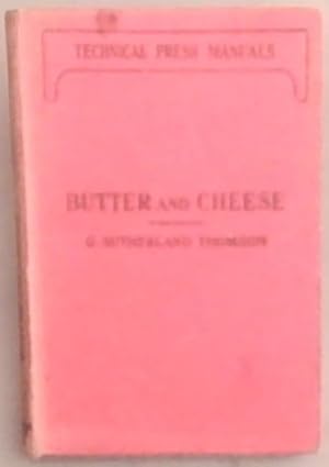 Bild des Verkufers fr Butter and Cheese: A Commercial And Technical Guide To Good Qualities And Defects (Technical Press Manuals) zum Verkauf von Chapter 1