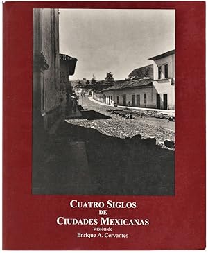 Image du vendeur pour Cuatro Siglos De Ciudades Mexicanas: Vision de Enrique A. Cervantes mis en vente par Schindler-Graf Booksellers