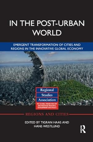 Seller image for In the Post-Urban World : Emergent Transformation of Cities and Regions in the Innovative Global Economy for sale by GreatBookPrices