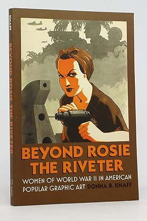 Bild des Verkufers fr Beyond Rosie the Riveter: Women of World War II in American Popular Graphic Art zum Verkauf von George Longden