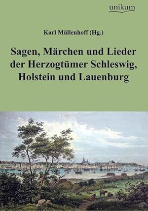 Imagen del vendedor de Sagen, Maerchen und Lieder der Herzogtmer Schleswig, Holstein und Lauenburg a la venta por moluna