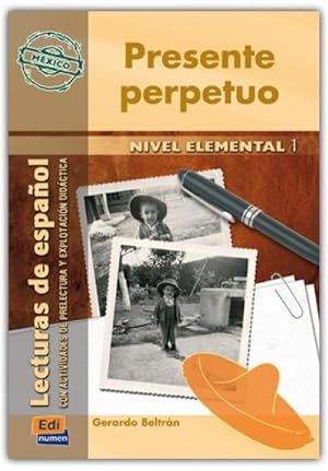 Seller image for Lecturas de Espaol Serie Hispanoamrica A1 Presente Perpetuo (Mxico) : Con Actividades de Prelectura Y Explotacin Didctica for sale by Smartbuy