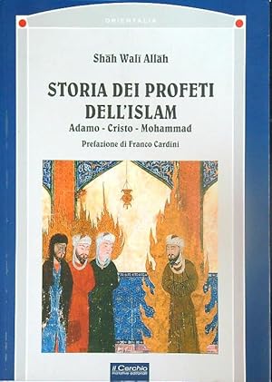 Bild des Verkufers fr Storia dei profeti dell'Islam. Adamo, Cristo, Mohammad zum Verkauf von Librodifaccia