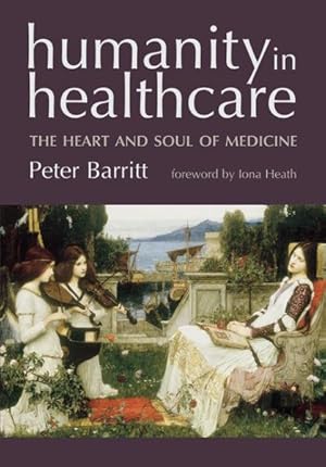 Image du vendeur pour Humanity In Healthcare : The Heart And Soul Of Medicine mis en vente par GreatBookPrices