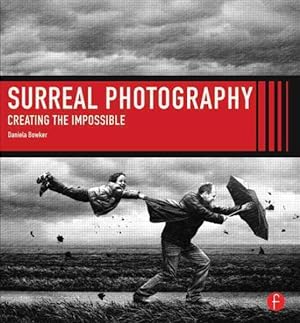 Image du vendeur pour Surreal Photography : Creating the Impossible mis en vente par GreatBookPrices