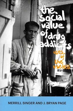 Imagen del vendedor de Social Value of Drug Addicts : The Uses of the Useless a la venta por GreatBookPrices