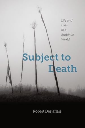 Seller image for Subject to Death : Life and Loss in a Buddhist World for sale by GreatBookPrices