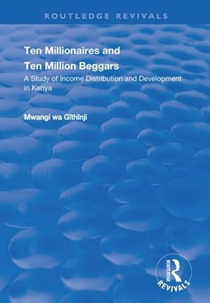 Image du vendeur pour Ten Millionaires and Ten Million Beggars : A Study of Income Distribution and Development in Kenya mis en vente par GreatBookPrices