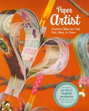 Immagine del venditore per Paper Artist : Creations Kids Can Fold, Tear, Wear, or Share venduto da GreatBookPrices