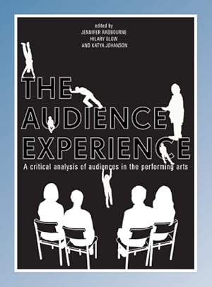 Immagine del venditore per Audience Experience : A critical analysis of audiences in the performing arts venduto da GreatBookPrices