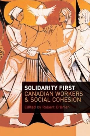 Seller image for Solidarity First : Canadian Workers and Social Cohesion for sale by GreatBookPrices