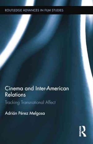 Seller image for Cinema and Inter-American Relations : Tracking Transnational Affect for sale by GreatBookPrices