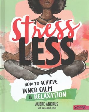 Seller image for Stress Less : How to Achieve Inner Calm & Relaxation for sale by GreatBookPrices