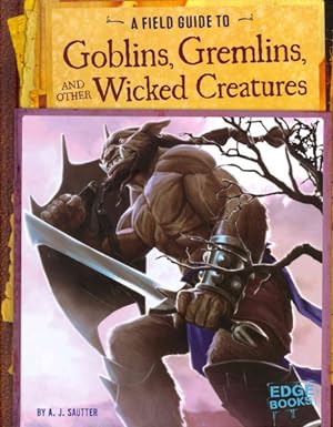 Seller image for Field Guide to Goblins, Gremlins, and Other Wicked Creatures for sale by GreatBookPrices